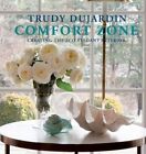 Comfort Zone: Creating the Eco-Elegant Interior by Trudy Dujardin (Hardback, 2014)