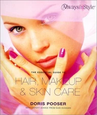 THE ESSENTIAL GUIDE TO HAIR, MAKEUP, AND SKIN CARE (ALWAYS By Doris Pooser VG