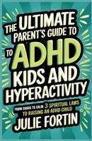 Julie Fortin | The Ultimate Parent's Guide To Adhd Kids And Hyperactivity | Buch