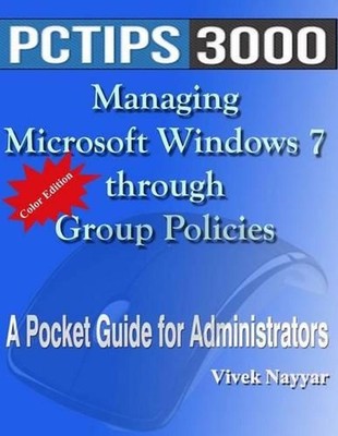 Managing Microsoft Windows 7 through Group Policies: A Pocket Guide for Administ