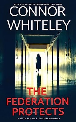 Federation Protects : a Bettie Private Eye Mystery Nove -  NEW Connor Whiteley 2