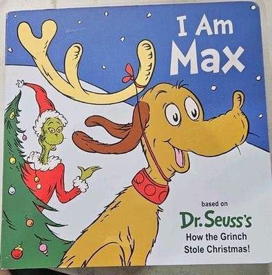 I Am Max : Based on Dr. Seuss's How the Grinch Stole Christmas! by Astrid...