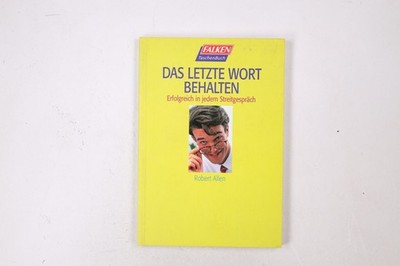 33379 Robert Allen DAS LETZTE WORT BEHALTEN erfolgreich in jedem Streitgespräch