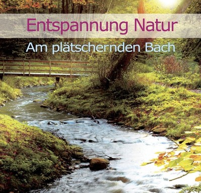 Entspannung Natur - Am plätschernden Bach Karl-Heinz Dingler