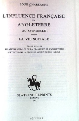L'influence francaise en Angleterre au XVIIe siècle: la vie sociale. Charlanne, 