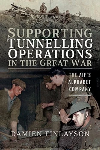 Supporting Tunnelling Operations in the Great War: The Aif's... - Damien