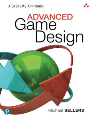Advanced Game Design: A Systems Approach, Sellers 9780134667607 Free Shipping..