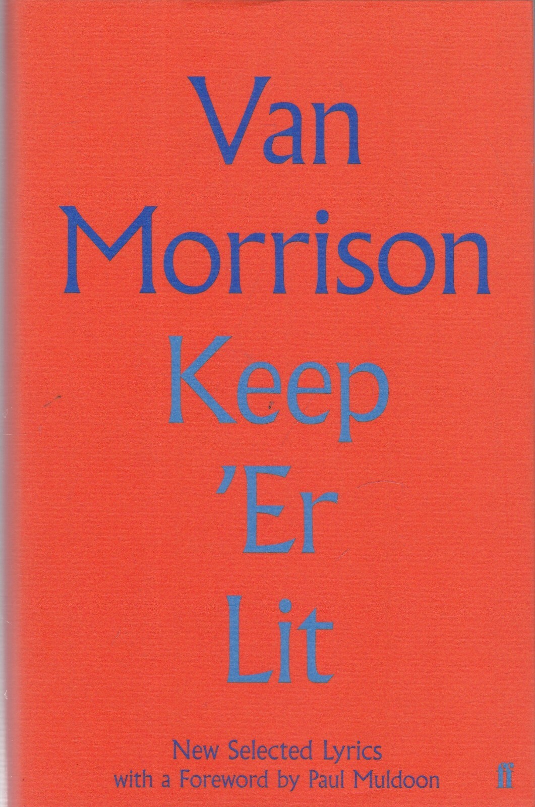 Keep 'Er Lit New Selected Lyrics Van Morrison Hardcover Book New