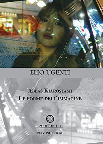 9788868971069 Abbas Kiarostami. Le forme dell'immagine: Zootropio/3 - Elio Ugent