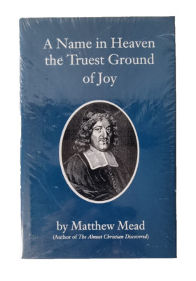 EIN NAME Im HIMMEL Der TRUEST GROUND der FREUDE / Matthew MEAD / Soli Deo Gloria / NEU