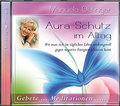 Manuela Oetinger Aura-Schutz im Alltag CD: Gebete und Meditationen (CD)
