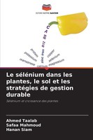 Le SéLéNium Dans Les Plantes, Le Sol Et Les StratéGies De Gestion Durable Buch