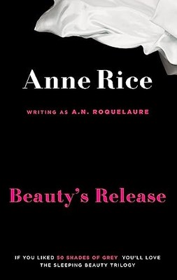 Beauty's Release: Number 3 in series: 3/3 (Sleeping Bea by Rice, Anne 0751551058