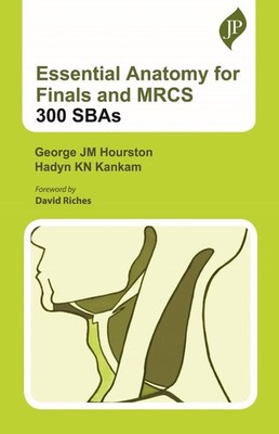 Essential Anatomy for Finals and MRCS: 300 SBAs by George JM Hourston (English)