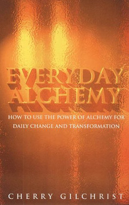 Everyday Alchemy - Gilchrist, Cherry