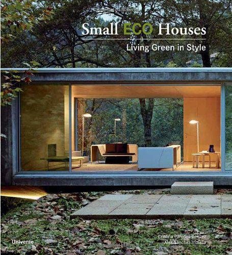 Small ECO Houses: Living Green in Style by Francesc Zamora Mola, Cristina Parede - Imagen 1 de 1