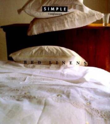 Bed Linens (Chic Simple Components): Head to Toe - Hardcover - VERY GOOD