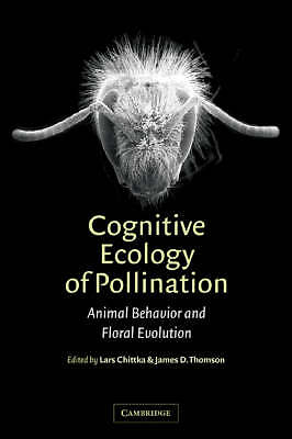 Cognitive Ecology of Pollination Animal Behaviour and Floral Evolution Chittka