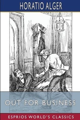 Out for Business (Esprios Classics): or, Robert Frost's Strange Career by Horati