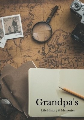 Grandpa's Life History & Memories: Preserve Your GrandFathers, G