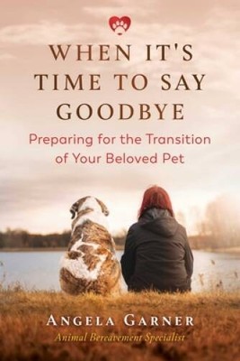 When Its Time to Say Goodbye: Preparing for the Transition of You - VERY GOOD