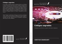 CóDigos Sagrados Inteligencia Artificial Y CreacióN De Textos Religiosos Buch
