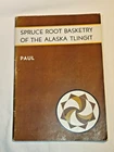 1944 book SPRUCE ROOT BASKETRY OF THE ALASKA TLINGIT Frances Paul 80 pgs PB