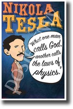 What one man calls God another calls physics - Nikola Tesla - NEW POSTER fp451 