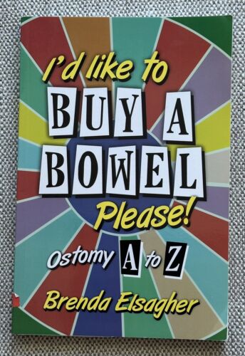 I'd Like to Buy a Bowel, Please (Ostomy A-Z) by Brenda Elsagher