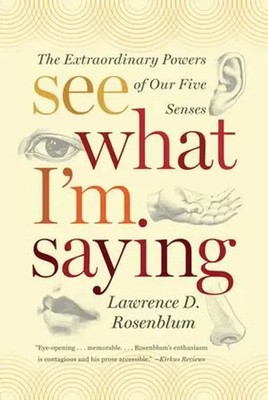 See What I'm Saying | The Extraordinary Powers of Our Five Senses | Rosenblum