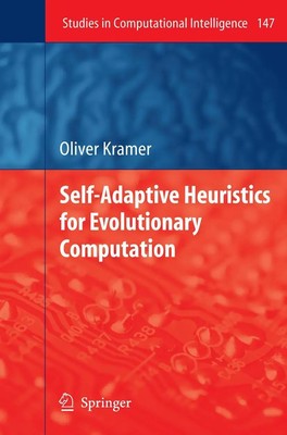 Oliver Kramer | Self-Adaptive Heuristics for Evolutionary Computation | Buch