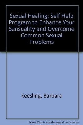 SEXUAL HEALING: A SELF-HELP PROGRAM TO ENHANCE YOUR By Barbara Keesling *VG+*