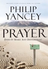 Prayer: Does It Make Any Difference? - hardcover Yancey, Philip