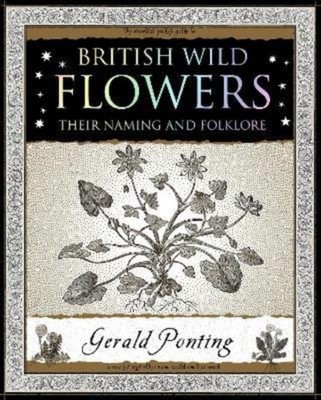 British Wild Flowers: Their Naming and Folklore by Gerald Ponting PAPERBACK