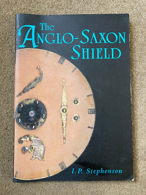 The Anglo-Saxon Shield by I. P. Stephenson (Paperback, 2002)