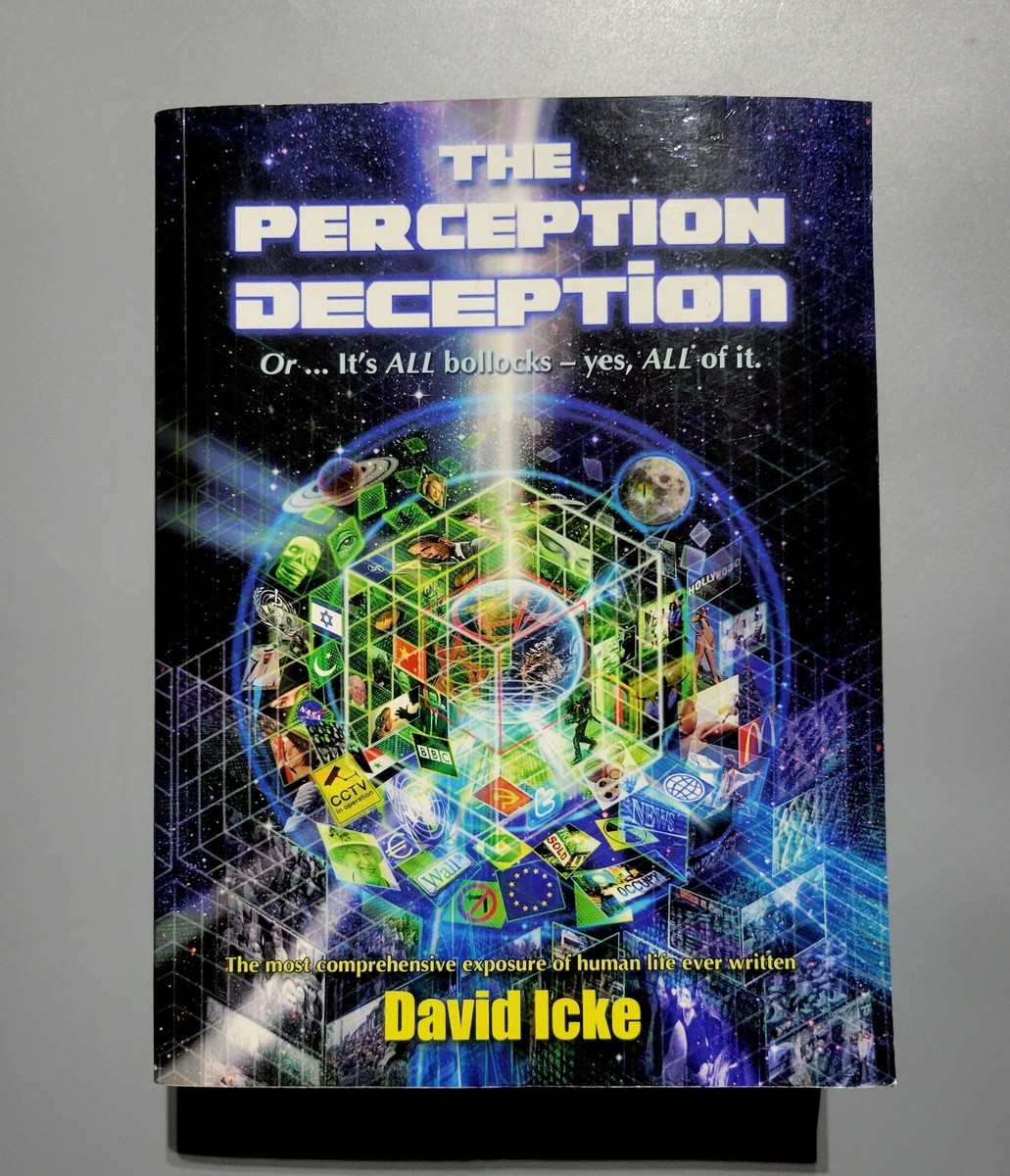 Perception Deception : Or It's ALL Bollocks - Yes, ALL of