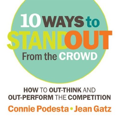 10 Ways to Stand Out From the Crowd: How to Out-Think and Out-Perform the - GOOD