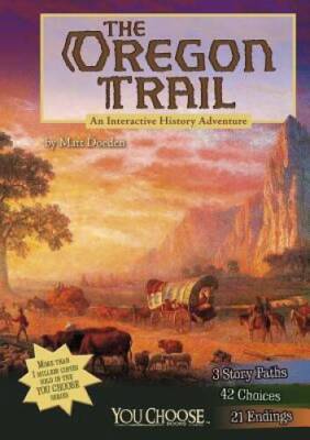 The Oregon Trail: An Interactive History Adventure (You Choo - VERY GOOD