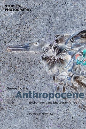 Patricia Macdonald Surveying the Anthropocene: (Copertina rigida)