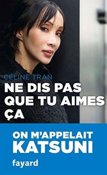 Ne dis pas que tu aimes ça von Tran, Céline | Buch | Zustand sehr gut