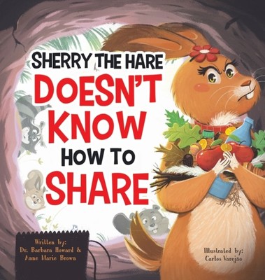 Sherry the Hare Doesn't Know How to Share by Anne Marie Brown (Hardback Book)