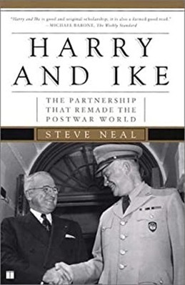 Harry and Ike : The Partnership That Remade the Postwar World Ste