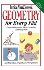 Janice Vancleave's Geometry for Every Kid: Easy Activities That Make Learning