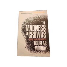Madness of Crowds : Gender, Race and Identity by Douglas Murray (2019,...