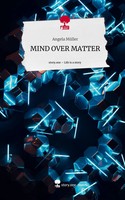 Angela MüLler | Mind Over Matter. Life Is A Story - story.one | Buch | Deutsch
