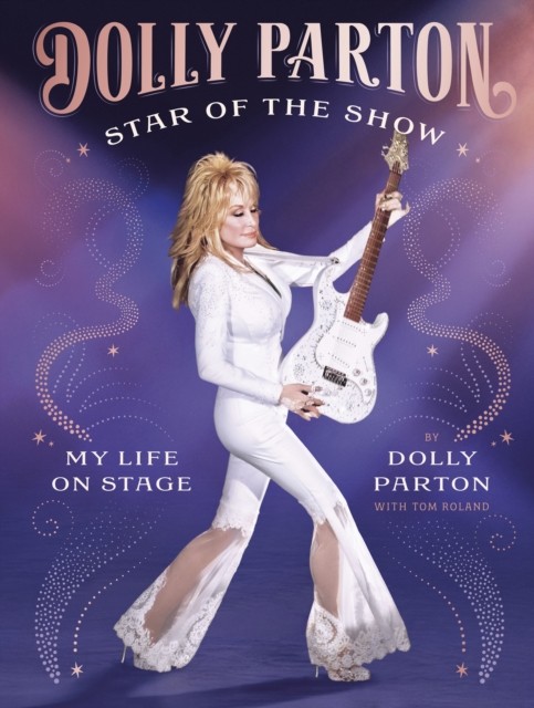 Star of the Show My Life on Stage by Dolly Parton (Hardback Book) - Image 3