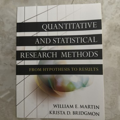 Quantitative and Statistical Research Methods: From Hypothesis to Results, Marti