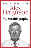 My Autobiography ~ Alex Ferguson ~ 9780340919408