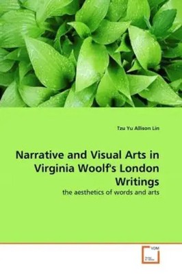 Tzu Yu Allison Lin | Narrative and Visual Arts in Virginia Woolf's London...