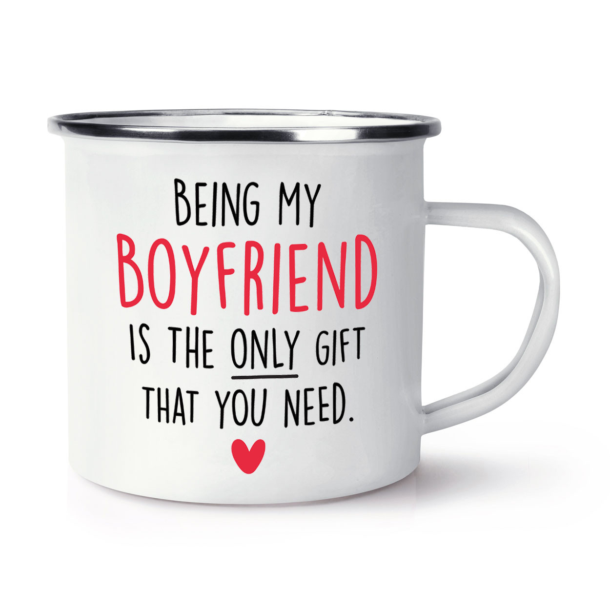 Being My Boyfriend Is The Only Gift That You Need Heart Enamel Mug Cup Sarcasm